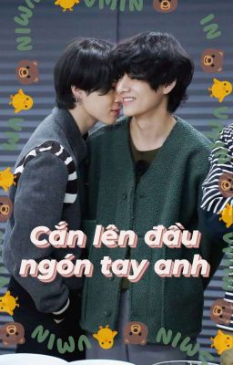 [vmin ver] cắn lên đầu ngón tay anh!