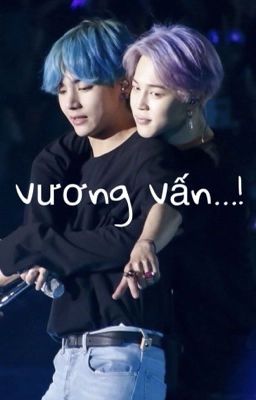 |VMin| Vương Vấn...!