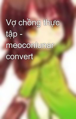 Vợ chồng thực tập - meoconlunar convert