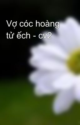 Vợ cóc hoàng tử ếch - cv2