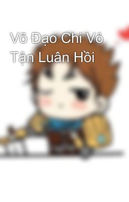 Võ Đạo Chi Vô Tận Luân Hồi