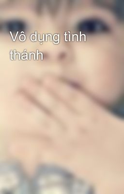 Vô dụng tình thánh