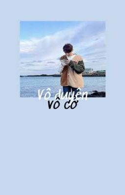 Vô duyên vô cớ || Verkwan