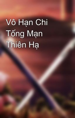 Vô Hạn Chi Tống Mạn Thiên Hạ