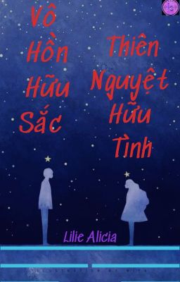 Vô Hồn Hữu Sắc Thiên Nguyệt Hữu Tình.