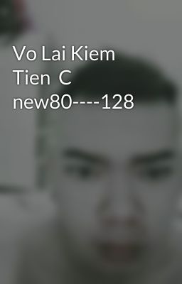 Vo Lai Kiem Tien  C new80----128