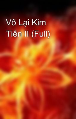 Vô Lại Kim Tiên II (Full)