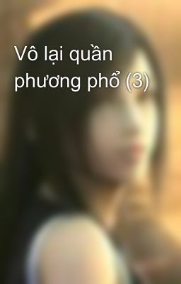 Vô lại quần phương phổ (3)