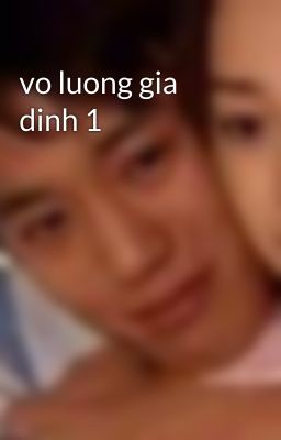 vo luong gia dinh 1