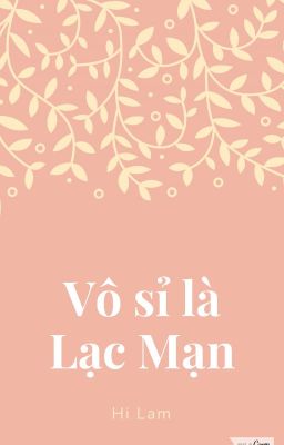 Vô sỉ là Lạc Mạn - Hi Lam