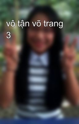 vô tận võ trang 3