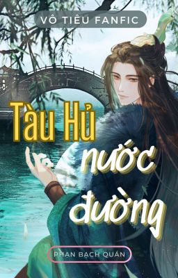 VÔ TIÊU - TÀU HŨ NƯỚC ĐƯỜNG