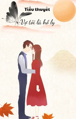 Vợ Tôi Là Hồ ly 