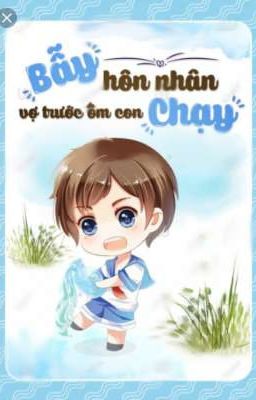 VỢ TRƯỚC ÔM CON CHẠY 