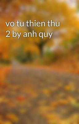 vo tu thien thu 2 by anh quy