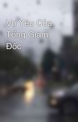 Vợ Yêu Của Tổng Giám Đốc