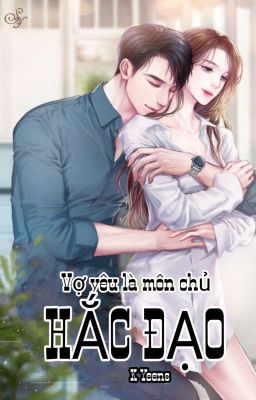 Vợ Yêu Là Môn Chủ Hắc Đạo