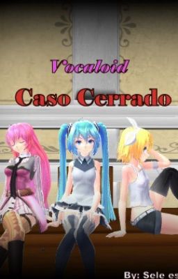 ⭐Vocaloid⭐Caso cerrado