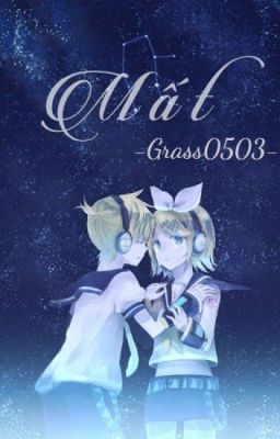 [Vocaloid Fanfic] [Hoàn] Mất