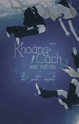 [Vocaloid Fanfic] Khoảng Cách Phía Sau Vạt Áo [Drop]