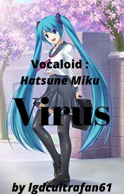 Vocaloid : Hatsune Miku • | Virus | •