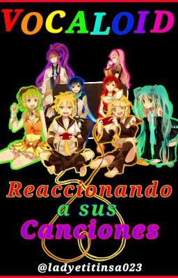 Vocaloid reaccionando a sus canciones (Pausado) 