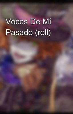 Voces De Mí Pasado (roll)