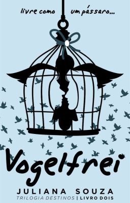 Vogelfrei | Livro 02 - Trilogia Destinos 