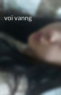 voi vanng