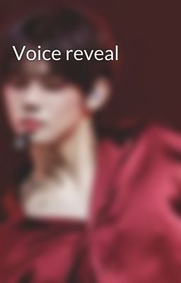 Voice reveal