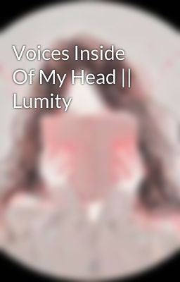 Voices Inside Of My Head || Lumity