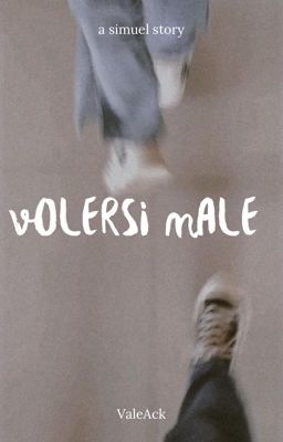 Volersi Male [Simuel]