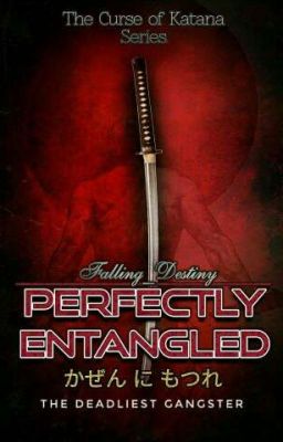 Volume 2: Perfectly Entangled (Kanzen Ni Motsure): The Curse Of Katana Series