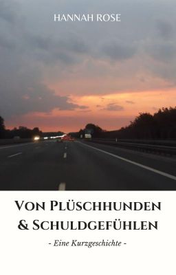 Von Plüschhunden & Schuldgefühlen - Eine Kurzgeschichte