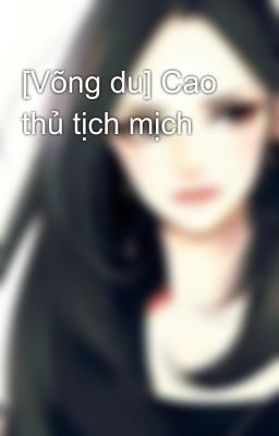 [Võng du] Cao thủ tịch mịch