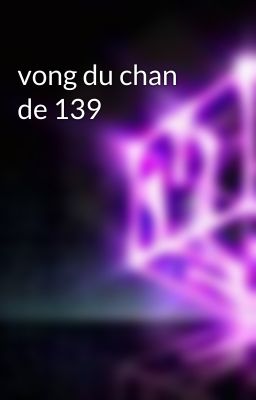 vong du chan de 139