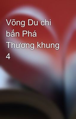 Võng Du chi bắn Phá Thương khung 4