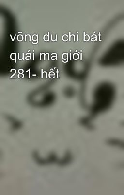 võng du chi bát quái ma giới 281- hết