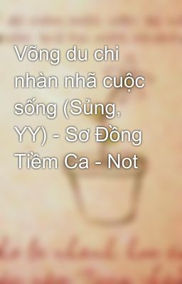 Võng du chi nhàn nhã cuộc sống (Sủng, YY) - Sơ Đồng Tiềm Ca - Not