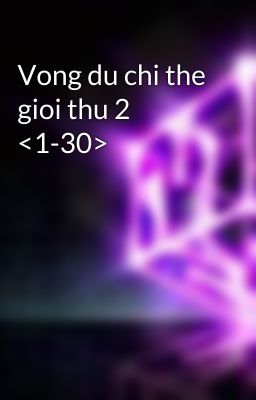 Vong du chi the gioi thu 2 <1-30>