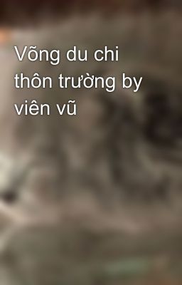 Võng du chi thôn trường by viên vũ