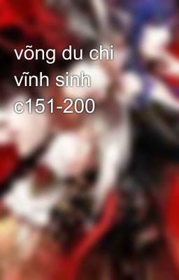 võng du chi vĩnh sinh c151-200