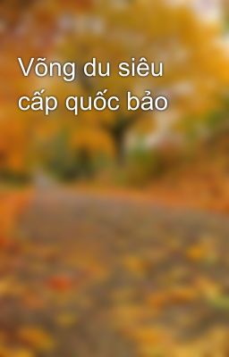 Võng du siêu cấp quốc bảo