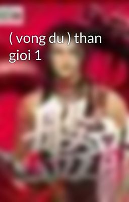 ( vong du ) than gioi 1