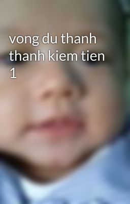 vong du thanh thanh kiem tien 1