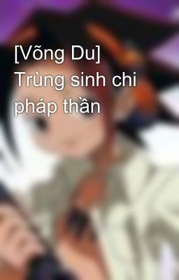 [Võng Du] Trùng sinh chi pháp thần