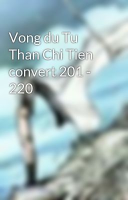 Vong du Tu Than Chi Tien convert 201 - 220