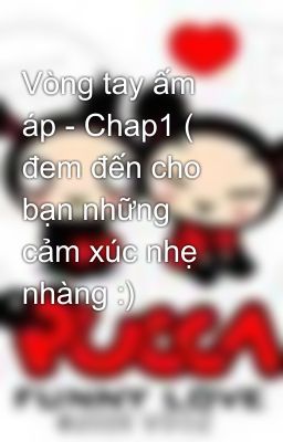 Vòng tay ấm áp - Chap1 ( đem đến cho bạn những cảm xúc nhẹ nhàng :)