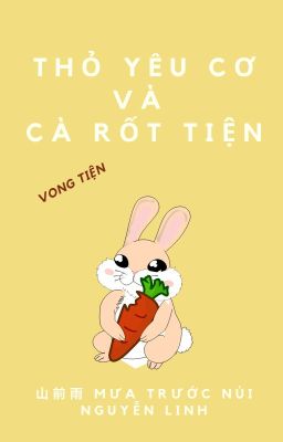 (Vong Tiện) Thỏ yêu Cơ và Cà rốt yêu Tiện