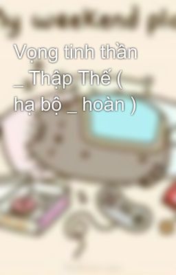 Vọng tinh thần _ Thập Thế ( hạ bộ _ hoàn )